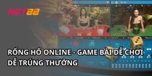 Rổng hổ online - Game bài dễ chơi dễ trúng thưởng